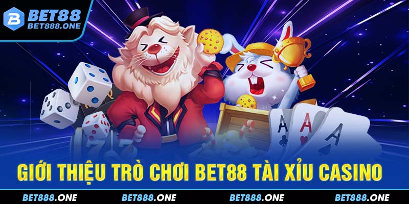 BET88 Tài Xỉu | Cách Chơi Đơn Giản Nhận Thưởng Siêu Khủng