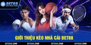 Kèo Nhà Cái BET88 - Trải Nghiệm Cược Thể Thao Hấp Dẫn 2024