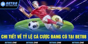 Tỷ Lệ Cá Cược Là Gì? Cách Đánh Kèo Từ Chuyên Gia BET88