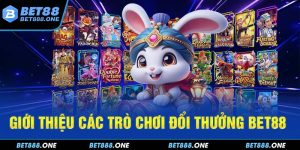 Trò Chơi Đổi Thưởng BET88 - Thiên Đường Cho Các Game Thủ