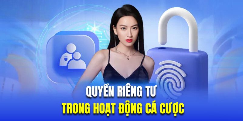 Quyền riêng tư của hội viên trong hoạt động cá cược